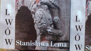Czytaj więcej o: “Lwów Stanisława Lema” – spotkanie autorskie w ramach Festiwalu Dziedzictwa Kresów