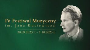 Czytaj więcej o: IV Festiwal Muzyczny im. Jana Kusiewicza
