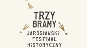 Czytaj więcej o: Zapraszamy na II edycję jarosławskiego Festiwalu Historycznego “Trzy Bramy”!